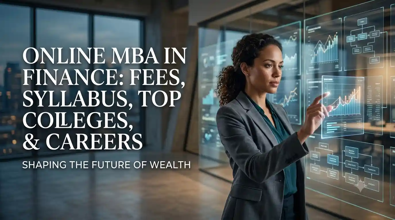 Online MBA in Finance 2026: Fees, Eligibility, Best Universities, Salary & Career Scope